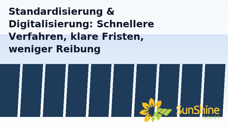 Erleichterungen beim Netzanschluss: Warum soll die Regierung die Pläne endlich umsetzen? Standardisierung und Digitalisierung im Netzanschluss für Photovoltaik – schnellere Verfahren, klare Fristen, weniger Reibung – SunShine Sales GmbH